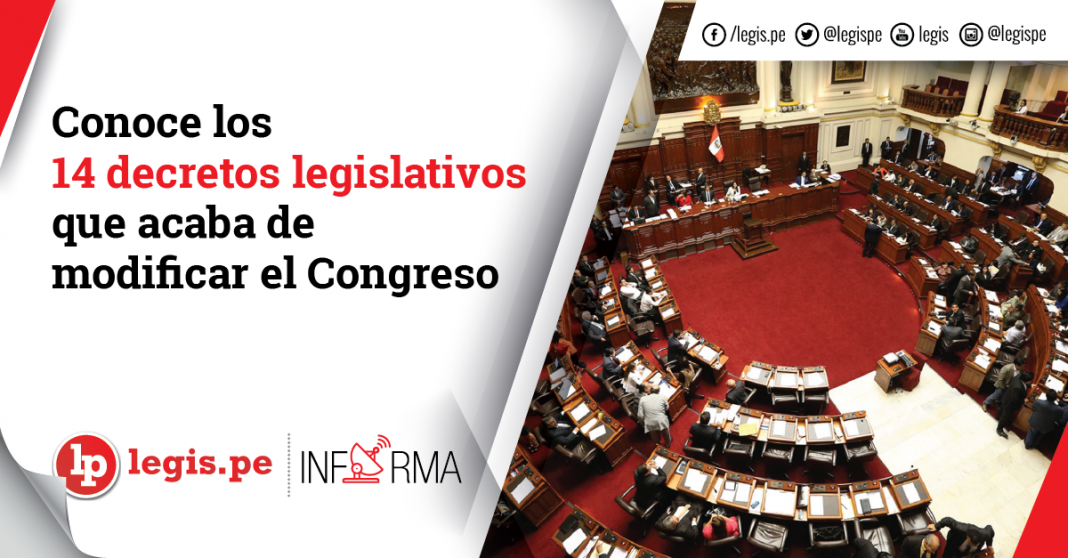 Conoce Los 14 Decretos Legislativos Que Acaba De Modificar El Congreso LP