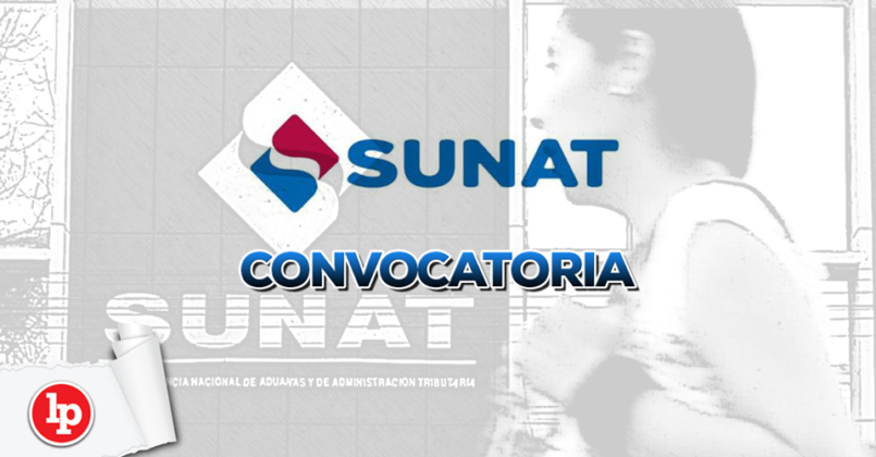 Sunat Lanza Convocatoria CAT Para Cubrir 474 Plazas A Nivel Nacional LP