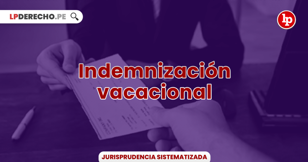 Jurisprudencia Relevante Sobre Indemnizaci N Vacacional Lp