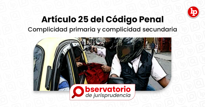 Jurisprudencia del artículo 25 del Código Penal Complicidad primaria