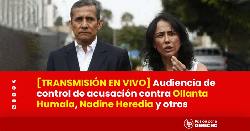 TRANSMISIÓN EN VIVO Audiencia de control de acusación contra Ollanta