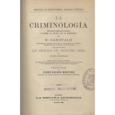 La criminología. Estudio sobre el delito y sobre la teoría de la represión. Publicado por primera vez en año 1885. 