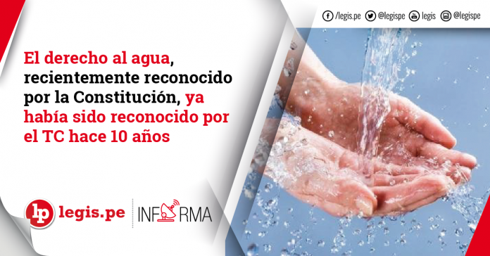 El derecho al agua, recientemente reconocido la Constitucion, ya había sido reconocido por el TC hace 10 anos - Legis.pe