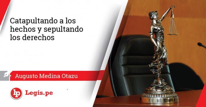 Catapultando a los hechos y sepultando los derechos