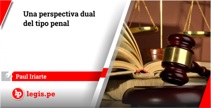 Una perspectiva dual del tipo penal - Legis.pe