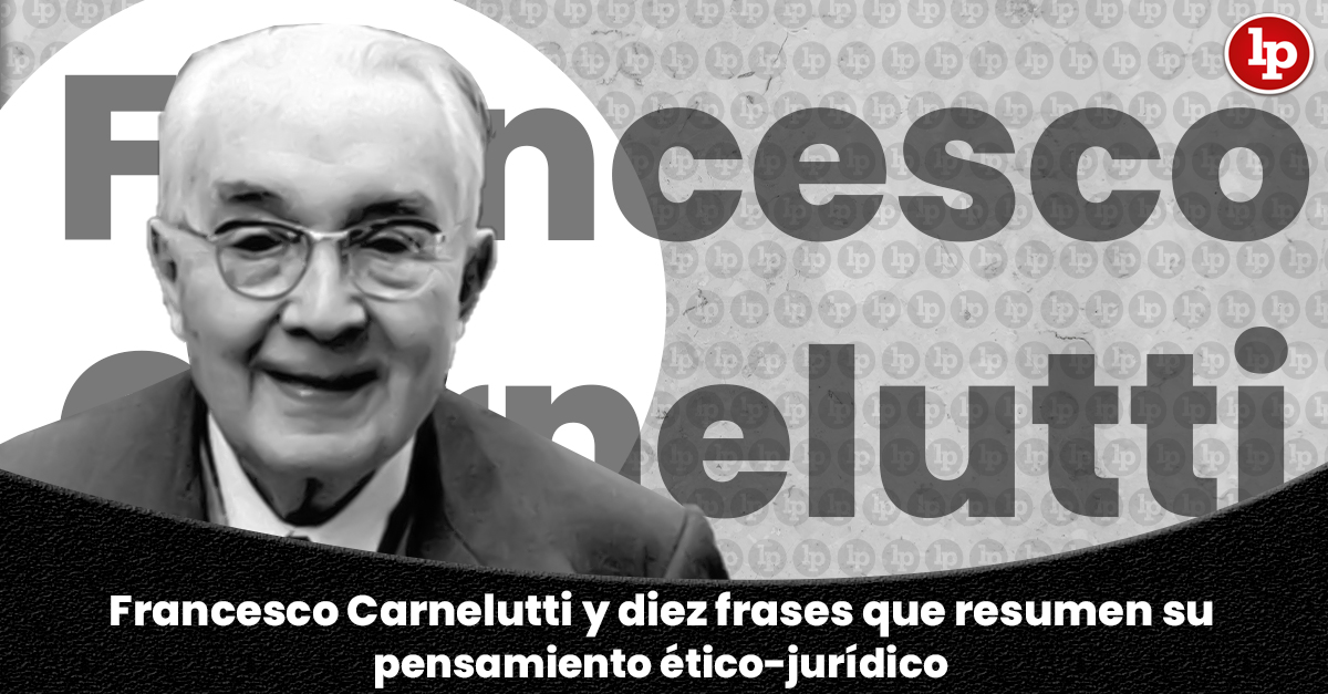 Francesco Carnelutti y diez frases que resumen su pensamiento  ético-jurídico | LP