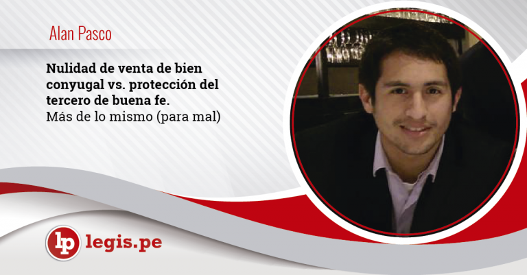 Nulidad de venta de bien conyugal vs. protección del tercero de buena fe. Más de lo mismo (para mal) Nulidad de venta de bien conyugal vs. protección del tercero de buena fe. Más de lo mismo (para mal)