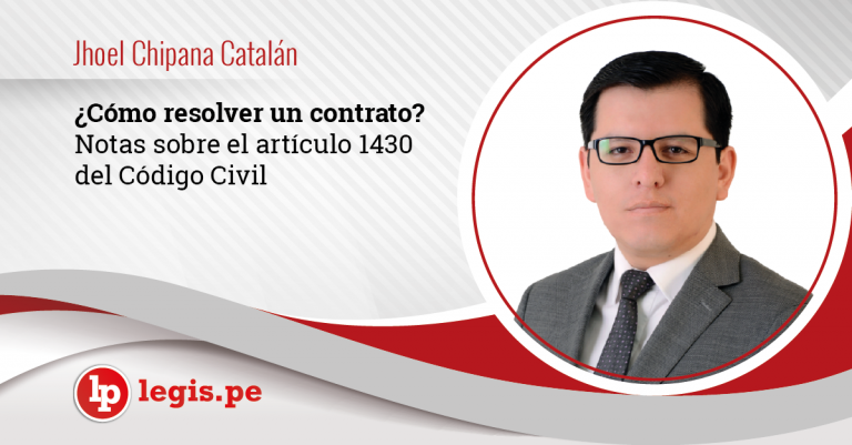 ¿Cómo resolver un contrato? Notas sobre el artículo 1430 del Código Civil ¿Cómo resolver un contrato? Notas sobre el artículo 1430 del Código Civil