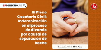 III Pleno Casatorio Civil: Indemnización en el proceso de divorcio por causal de separación de hecho