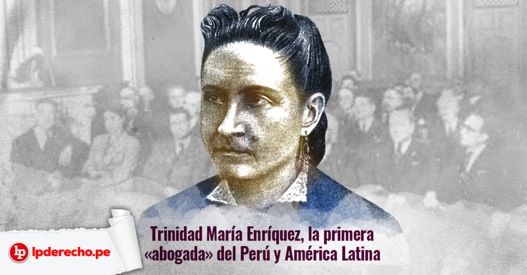 Trinidad María Enríquez, La Primera «abogada» Del Perú Y América Latina ...