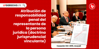 Atribucion de responsabilidad penal del representante de la persona juridica - doctrina jurisprudencial vinculante- penal-LP