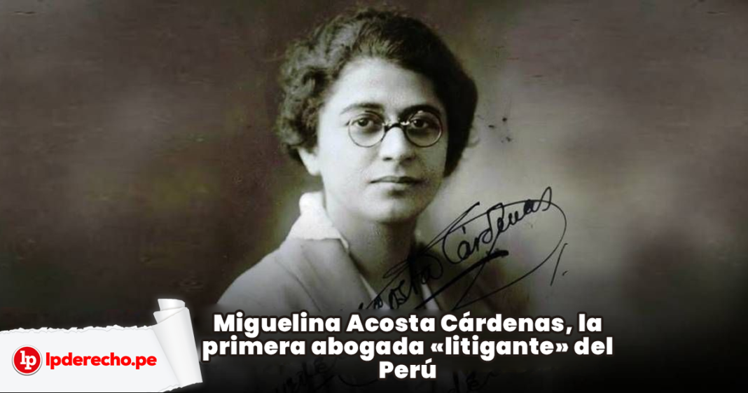 Miguelina Acosta Cárdenas, la primera abogada «litigante» del Perú con logo de LP