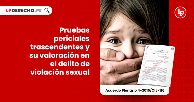 Pruebas Periciales Trascendentes Y Su Valoración En El Delito De Violación Sexual Acuerdo 4902