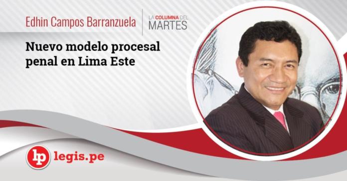 Nuevo Modelo Procesal Penal En Lima Este Por Edhin Campos Barranzuela Lp