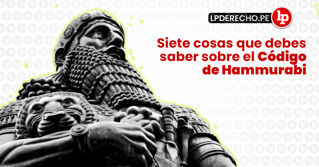 siete cosas saber codigo Hammurabi-LP