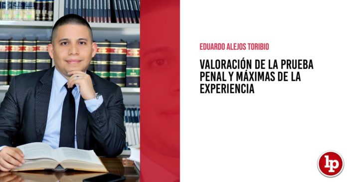 Valoración de la prueba penal y máximas de la experiencia, por Eduardo Alejos Toribio