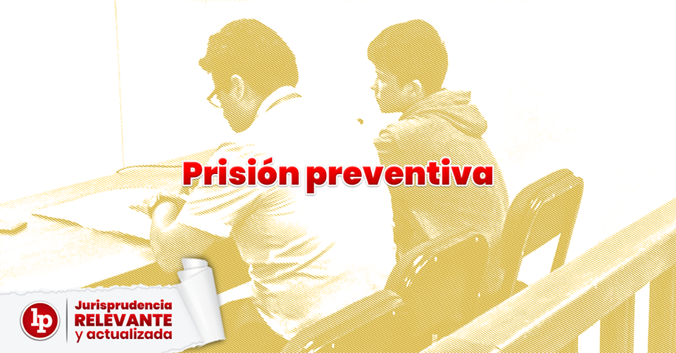 Jurisprudencia Relevante Y Actualizada Sobre Prisión Preventiva | LP