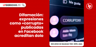 Difamacion-expresiones como corrupto-publicadas en Facebook acreditan dolo-penal-LP