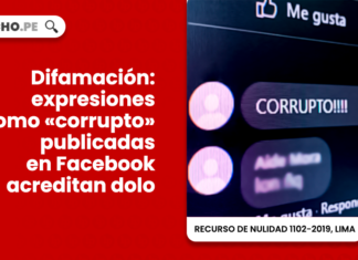 Difamacion-expresiones como corrupto-publicadas en Facebook acreditan dolo-penal-LP