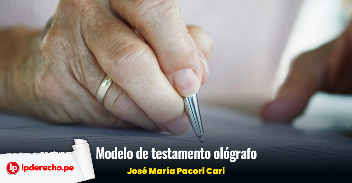 Modelo de testamento ológrafo (hecho en casa y a puño y letra), por José  María Pacori Cari | LP