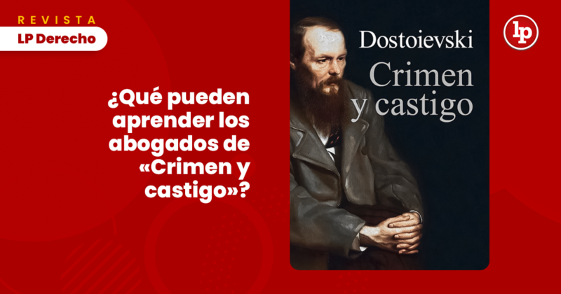 ¿Qué Pueden Aprender Los Abogados De «Crimen Y Castigo»? | LP