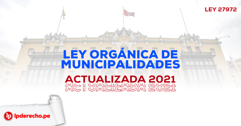 Ley Orgánica De Municipalidades • Ley 27972 [actualizada] | LP