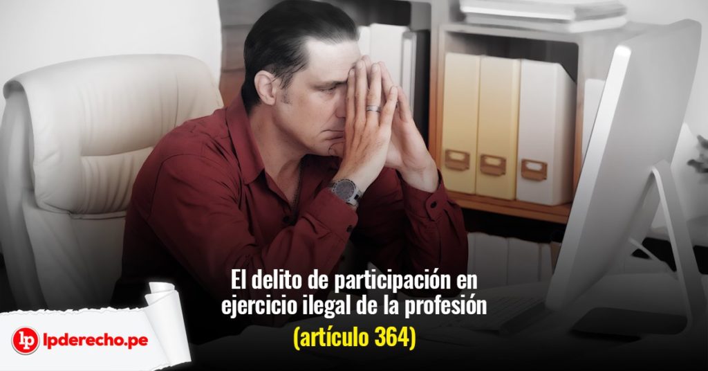 El Delito De Participación En Ejercicio Ilegal De La Profesión Artículo 364 Lp 4414