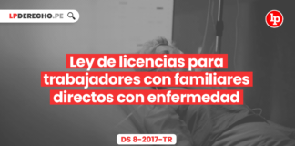 Ley de licencias para trabajadores con familiares directos con enfermedad en estado grave [Ley 30012] y reglamento