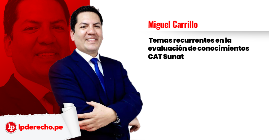 Miguel-Carrillo-temas-recurrentes-de-la-evaluación-CAT-Sunat-LP