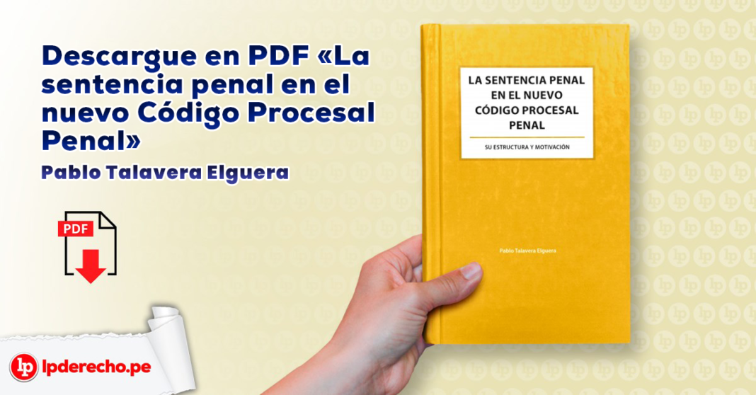 Descargue en PDF «La sentencia penal en el nuevo Código Procesal Penal» de Pablo Talavera Elguera con logo de LP