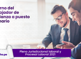 Pleno Jurisdiccional laboral y Procesal Laboral 2021: Retorno del trabajador de confianza a puesto ordinario
