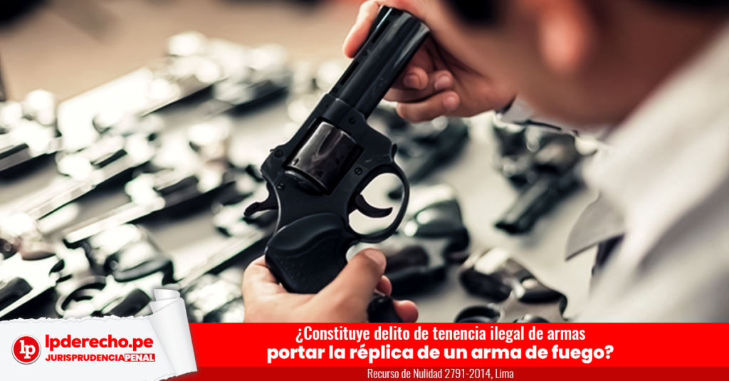 ¿Constituye Delito De Tenencia Ilegal De Armas Portar La Réplica De Un ...