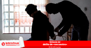 Definición Del Delito De «secuestro» [RN 903-2019, Apurímac] | LP