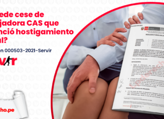 ¿Procede cese de trabajadora CAS que denunció hostigamiento sexual?