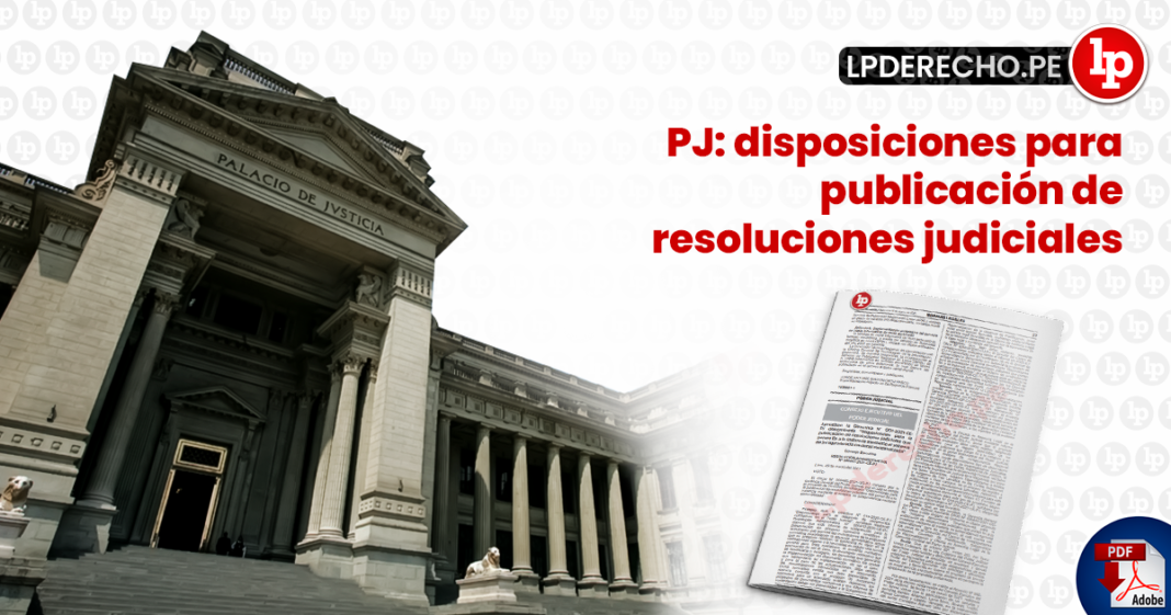 PJ: disposiciones para publicación de resoluciones judiciales