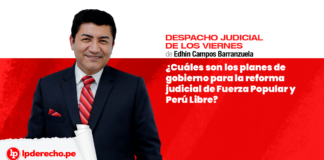 ¿Cuáles son los planes de gobierno para la reforma judicial de Fuerza Popular y Perú Libre?