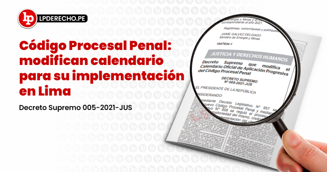 Código Procesal Penal: modifican calendario para su implementación en Lima