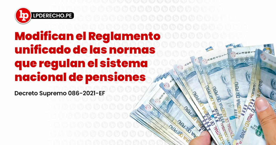 Modifican el Reglamento unificado de las normas que regulan el sistema nacional de pensiones