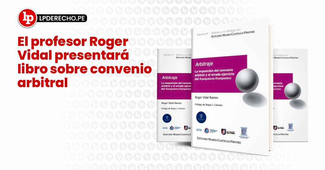 El profesor Roger Vidal presentara libro sobre convenio arbitral - LP
