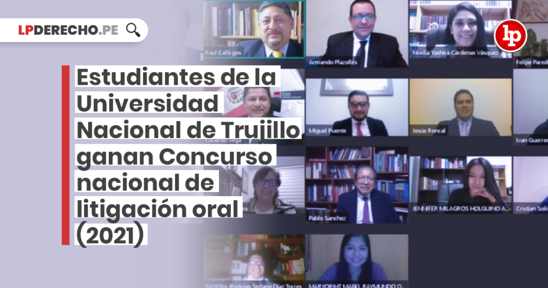 Estudiantes de la Universidad Nacional de Trujillo ganan Concurso nacional de litigación oral (2021)
