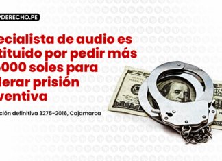 Especialista de audio es destituido por pedir más de 5000 soles para acelerar prisión preventiva