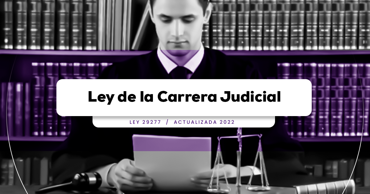 Ley de la Carrera Judicial (Ley 29277) [actualizada 2021] | LP