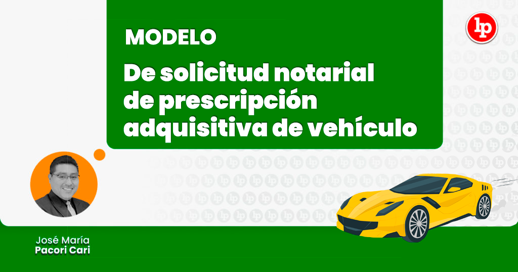 Modelo de solicitud notarial de prescripción adquisitiva de vehículo-LP