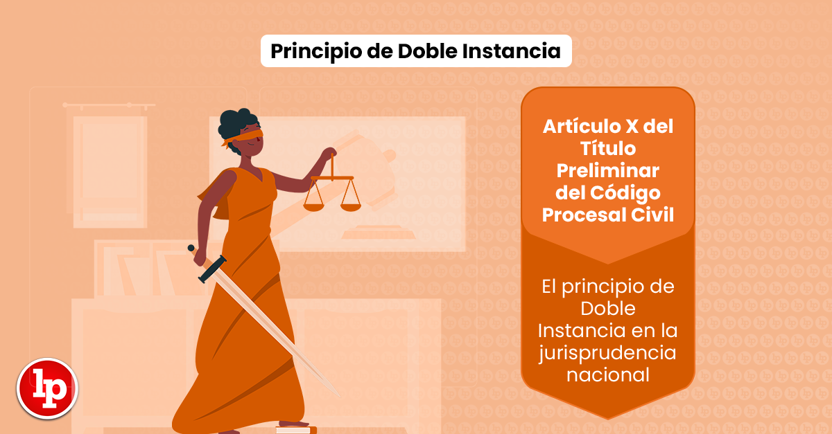 Qué es el principio de doble instancia? (artículo X del título preliminar  del Código Procesal Civil) | LP