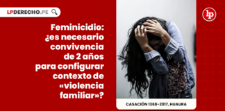 Feminicidio: ¿es necesario convivencia de 2 años para configurar contexto de «violencia familiar»?