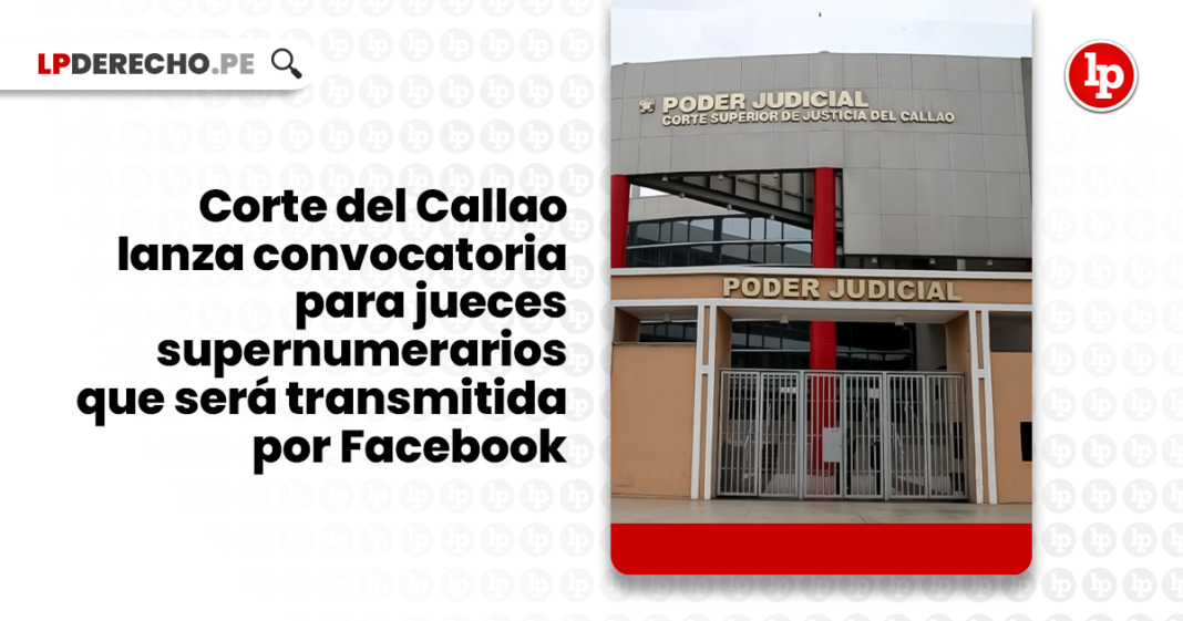 Corte del Callao lanza convocatoria para jueces supernumerarios que será transmitida por Facebook