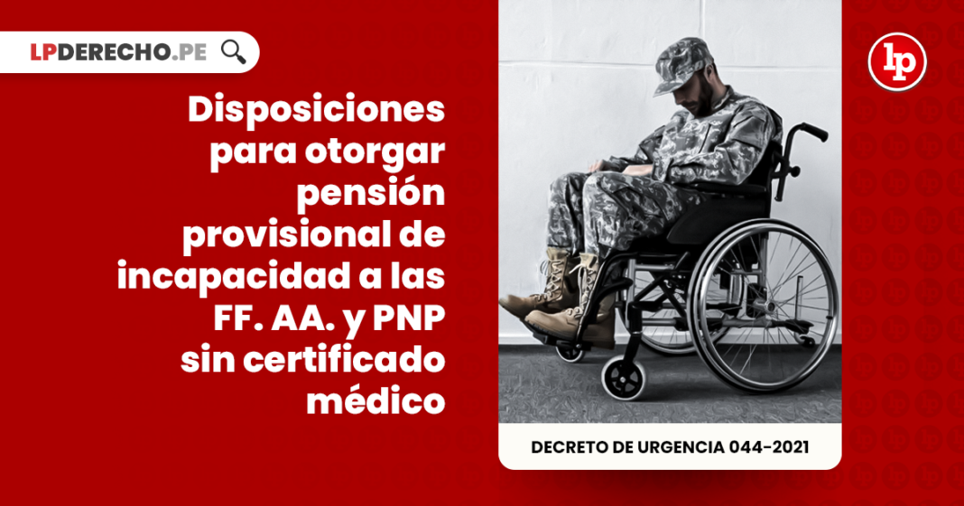 Disposiciones para otorgar pensión provisional de incapacidad a las FF. AA. y PNP sin certificado médico