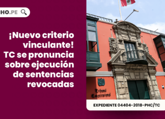 ¡Nuevo criterio vinculante! TC se pronuncia sobre ejecución de sentencias revocadas