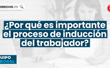 ¿Por qué es importante el proceso de inducción del trabajador?