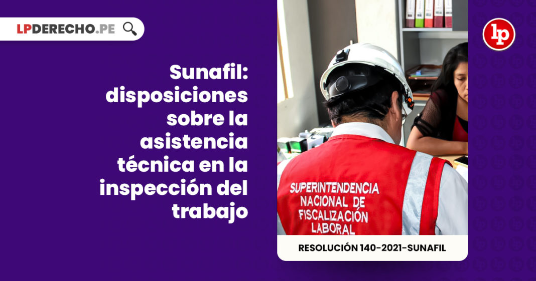 Sunafil: disposiciones sobre la asistencia técnica en la inspección del trabajo